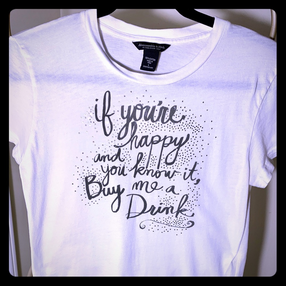Abercrombie & Fitch “If you’re happy and you know it, buy me a drink” T-Shirt